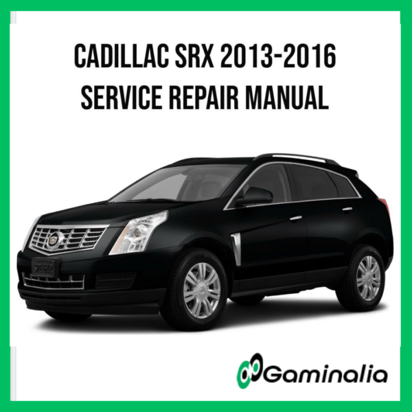 Cadillac SRX 2013-2016 Service Manual Repair, Workshop Service Repair