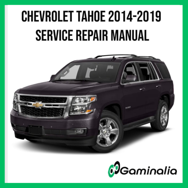 Chevrolet Tahoe 2014-2019 Service Manual Repair, Workshop Service Repair