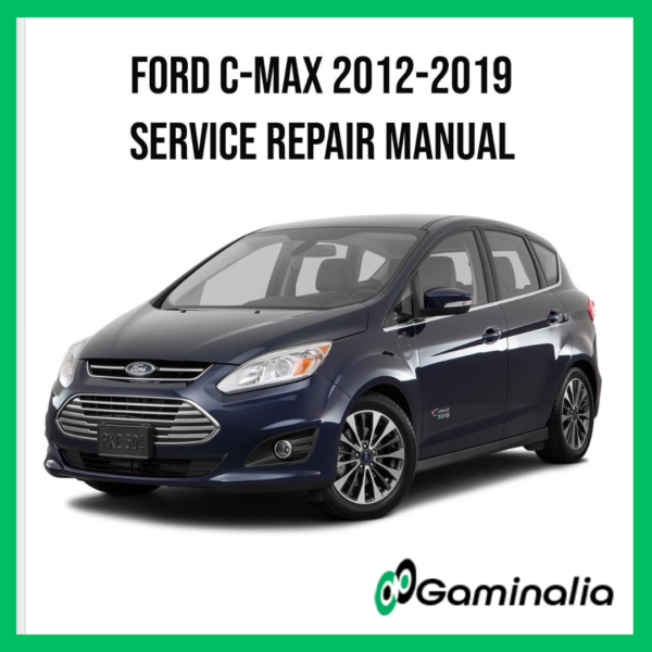 Ford C-Max 2012-2019 Service Manual Repair, Workshop Service Repair
