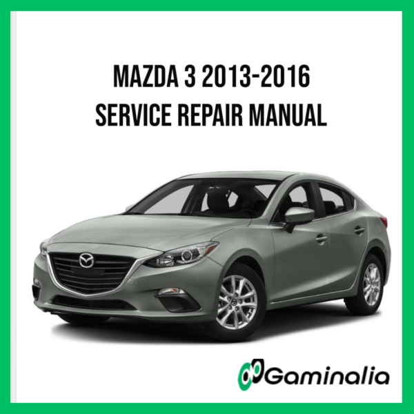 Mazda 3 2013-2016 Service Manual Repair, Workshop Service Repair
